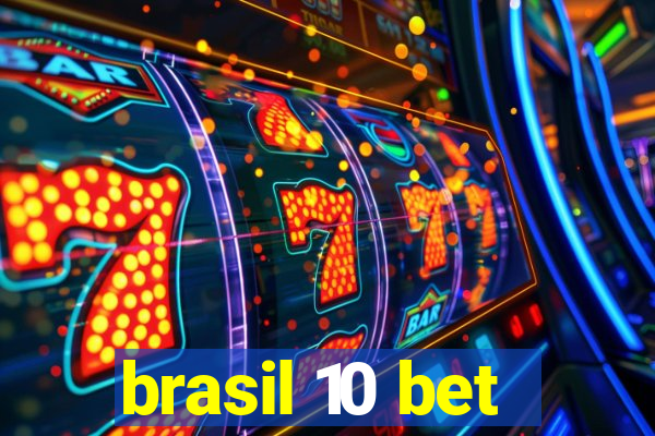 brasil 10 bet